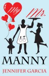 My Mr. Manny - Jennifer Garcia