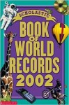 Scholastic Book of World Records 2002 - Jenifer Corr Morse