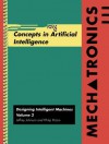 Mechatronics Volume 2: Concepts in Artifical Intelligence (Mechatronics, Designing Intelligent Machines, Vol 2) (v. 2) - Jeffrey Johnson, Philip Picton