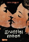 Graffiti Moon - Cath Crowley, Henning Ahrens