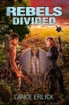 Rebels Divided - Lance Erlick