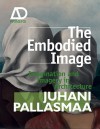 The Embodied Image: Imagination and Imagery in Architecture - Juhani Pallasmaa