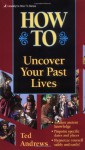 How to Uncover Your Past Lives - Ted Andrews