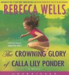 The Crowning Glory of Calla Lily Ponder - Rebecca Wells, Judith Ivey