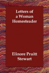 Letters of a Woman Homesteader - Elinore Pruitt Stewart