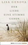 Der Liebe eine Stimme geben: Roman - Lisa Genova, Veronika Dünninger