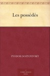 Les possédés (French Edition) - Fyodor Dostoyevsky, Victor Derély