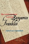 The Unfinished Life of Benjamin Franklin - Douglas Anderson