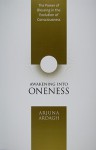 Awakening Into Oneness: The Power of Blessing in the Evolution of Consciousness - Arjuna Ardagh