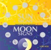 Sun Signs Moon Signs: Discover Your Destiny - Lori Reid