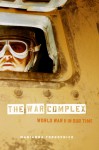 The War Complex: World War II in Our Time - Marianna Torgovnick