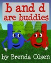 b and d are buddies - Brenda Olsen