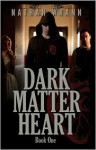 Dark Matter Heart - Nathan Wrann