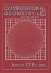 Computational Geometry in C (Cambridge Tracts in Theoretical Computer Science) - Joseph O'Rourke