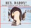 Hey, Daddy!: Animal Fathers and Their Babies - Mary Batten, Higgins Bond