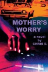 Mother's Worry - Chris D.