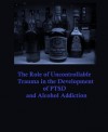 The Role of Uncontrollable Trauma in the Development of PTSD and Alcohol Addiction - Donald Bux, Geetha Balaraman, Joseph Volpicelli, Heather Wallace, Julie Hahn