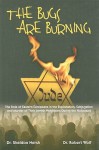 The Bugs Are Burning: The Role of Eastern Europeans in the Exploitation, Subjugation and Murder of Their Jewish Neighbors During the Holocau - Sheldon Hersh, Robert Wolf, Sheldon Hersh