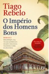 O Império dos Homens Bons - Tiago Rebelo