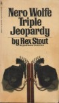 Triple jeopardy: a Nero Wolfe threesome - Rex Stout