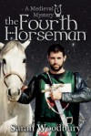 The Fourth Horseman (The Gareth and Gwen Medieval Mysteries) - Sarah Woodbury