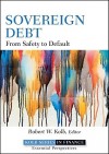 Sovereign Debt: From Safety to Default - Robert W. Kolb