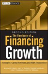 The Handbook of Financing Growth: Strategies, Capital Structure, and M&A Transactions - Kenneth H. Marks, Larry E. Robbins, John P. Funkhouser, D.L. Williams