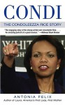 Condi: The Condoleezza Rice Story - Antonia Felix