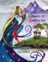 There's a Goddess Too - Amy Sumida