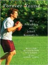 Forever Young: My Friendship With John F. Kennedy, Jr - William Sylvester Noonan, Robert Huber