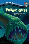 Freak Out!: Animals Beyond Your Wildest Imagination - Ginjer L. Clarke