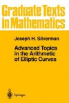 Advanced Topics in the Arithmetic of Elliptic Curves - Joseph H. Silverman