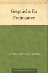 Gespräche für Freimaurer - Gotthold Ephraim Lessing