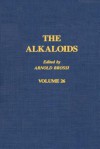 The Alkaloids, Volume 26 - Arnold Brossi