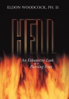 Hell: An Exhaustive Look at a Burning Issue - Eldon Woodcock