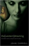 The Western Dreaming: The Western World is Dying for Want of a Story - John Carroll