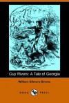 Guy Rivers: A Tale of Georgia (Dodo Press) - William Gilmore Simms