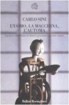 L'uomo, la macchina, l'automa: lavoro e conoscenza tra futuro prossimo e passato remoto - Carlo Sini