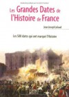 Les Grandes Dates de l'Histoire de France (PETIT LIVRE DE) (French Edition) - Jean-Joseph Julaud