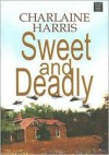 Sweet and Deadly - Charlaine Harris