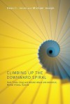 Climbing Up the Downward Spiral: Hard Times, Drug and Alcohol Abuse and Addiction, Mental Illness, Suicide - Dean C. Jones, Michael Joseph