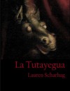 La Tutayegua - Lauren Scharhag