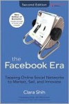 The Facebook Era: Tapping Online Social Networks to Market, Sell, and Innovate, 2/E - Clara Shih