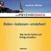 Der Psychocoach 7: Zielen - loslassen - erreichen!: Wie Sie Ihr Gehirn auf Erfolg einstellen (German Edition) - Andreas Winter