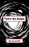 Thirty-Six Echoes - Neil Ellis Orts