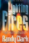 Lighting Fires: Keeping the Spirit of Revival Alive in Your Heart and Others Around You - Randy Clark