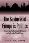 The Business of Europe Is Politics: Business Opportunity - Dimitris N. Chorafas