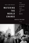 Watching the World Change: The Stories Behind the Images of 9/11 - David Friend