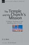 The Temple and the Church's Mission: A Biblical Theology of the Dwelling Place of God - G.K. Beale