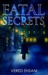 Fatal Secrets - Vered Ehsani